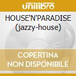 HOUSE'N'PARADISE (jazzy-house) cd