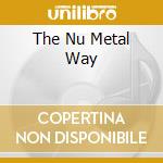 The Nu Metal Way cd