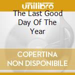 The Last Good Day Of The Year cd