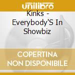 Kinks - Everybody'S In Showbiz cd musicale di KINKS
