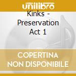 Kinks - Preservation Act 1 cd