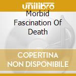 Morbid Fascination Of Death cd