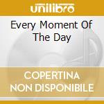 Every Moment Of The Day cd