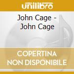 John Cage - John Cage cd musicale di John Cage