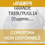 GRANDE TRIBU'PUGLIA (Eugenio Bennato cd