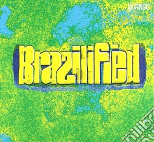 Brazilified cd musicale di ARTISTI VARI
