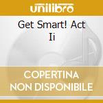 Get Smart! Act Ii cd