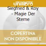 Siegfried & Roy - Magie Der Sterne cd musicale di Siegfried & Roy