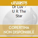 Dr Luv - U R The Star cd