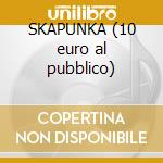 SKAPUNKA (10 euro al pubblico) cd musicale di ARTISTI VARI