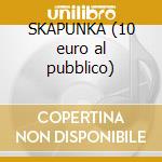 SKAPUNKA (10 euro al pubblico) cd