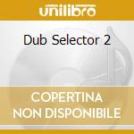 Dub Selector 2 cd