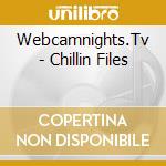 Webcamnights.Tv - Chillin Files cd