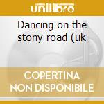 Dancing on the stony road (uk cd musicale di Chris Rea