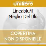 Lineablu/il Meglio Del Blu cd
