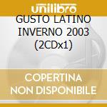 GUSTO LATINO INVERNO 2003 (2CDx1) cd