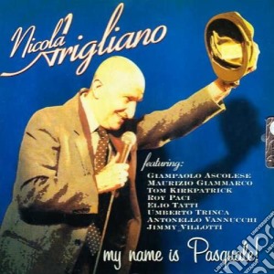 Nicola Arigliano - My Name Is Pasquale cd musicale di Nicola Arigliano