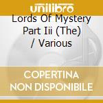 Lords Of Mystery Part Iii (The) / Various cd musicale di ARTISTI VARI