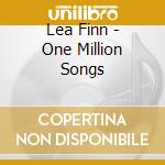 Lea Finn - One Million Songs cd musicale di Lea Finn