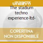 The stadium techno experience-ltd- cd