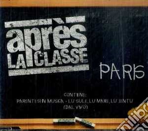 Apres La Classe - Paris cd musicale di APRES LA CLASSE