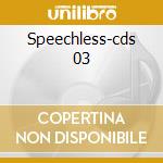 Speechless-cds 03 cd musicale di Side D