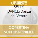 BELLY DANCE/Danza del Ventre cd