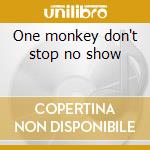 One monkey don't stop no show cd