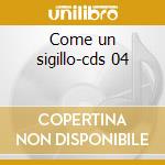 Come un sigillo-cds 04