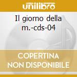 Il giorno della m.-cds-04 cd