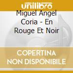 Miguel Angel Coria - En Rouge Et Noir cd