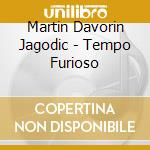 Martin Davorin Jagodic - Tempo Furioso cd musicale di Martin davor Jagodic