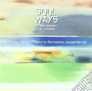 Soul Ways Round About The Lounge cd musicale di ARTISTI VARI