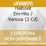 Halbzeit Em-Hits / Various (2 Cd) cd