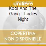 Kool And The Gang  - Ladies Night cd