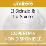 Il Sielnzio & Lo Spirito cd musicale di Eugenio Finardi