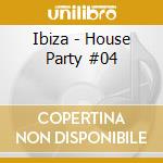 Ibiza - House Party #04 cd
