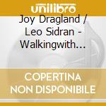 Joy Dragland / Leo Sidran - Walkingwith Joy And The Boy cd musicale di JOY AND THE BOY