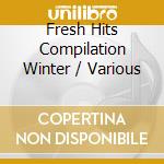 Fresh Hits Compilation Winter / Various cd