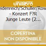 Heidenreich/Schuller/Rowdr - Konzert F?R Junge Leute (2 Cd) cd