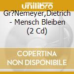 Gr?Nemeyer,Dietrich - Mensch Bleiben (2 Cd) cd