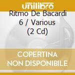 Ritmo De Bacardi 6 / Various (2 Cd) cd