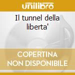 Il tunnel della liberta' cd