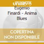 Eugenio Finardi - Anima Blues cd musicale di Eugenio Finardi