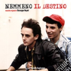 Giuseppe Napoli - Nemmeno Il Destino cd musicale di O.S.T.