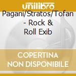 Pagani/Stratos/Tofan - Rock & Roll Exib cd musicale di PAGANI STRATOS TOFANI