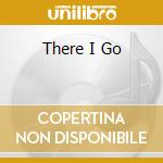 There I Go cd