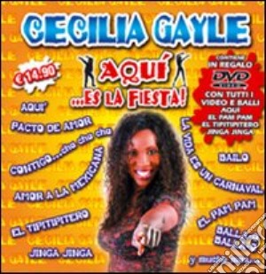 Gayle Cecilia - Aqui' Es La Fiesta (Cd+Dvd) cd musicale di Cecilia Gayle