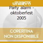 Party alarm - oktoberfest 2005 cd