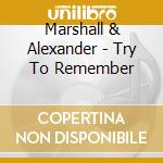 Marshall & Alexander - Try To Remember cd musicale di Marshall & Alexander